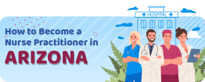 How To Become A Nurse Practitioner In Arizona (License Requirements)